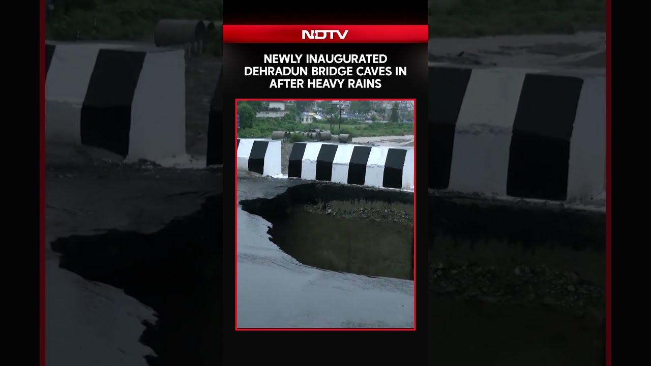 Uttarakhand Rains | Newly-Inaugurated Dehradun Bridge Caves In After Heavy Rains