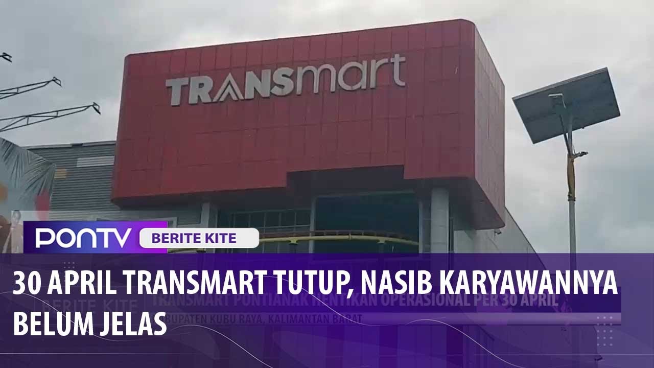 Transmart Pontianak Hentikan Operasional Per 30 April