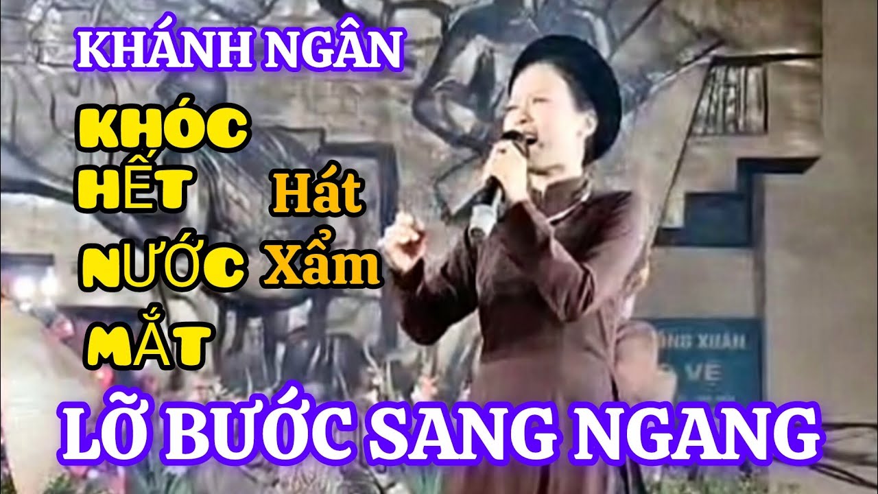 V&ocirc; C&ugrave;ng X&uacute;c Động| Kh&aacute;nh Ng&acirc;n H&aacute;t Xẩm LỠ BƯỚC SANG NGANG| Thơ Nguyễn B&iacute;nh #khanhnganofficial 