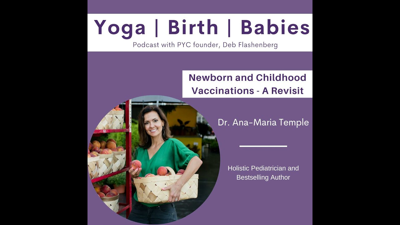 Newborn and Childhood Vaccinations with Dr. Ana-Maria Temple - A Revisit