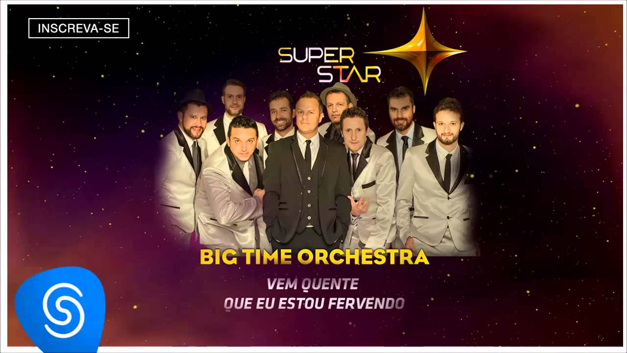 Big Time Orchestra - Vem Quente Que eu Estou Fervendo (SuperStar 2015) [Áudio Oficial]