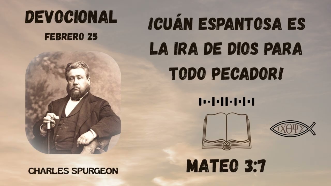 Cuan espantosa es la ira de Dios para todo pecador | Devocional de Charles Spurgeon. 25 febrero