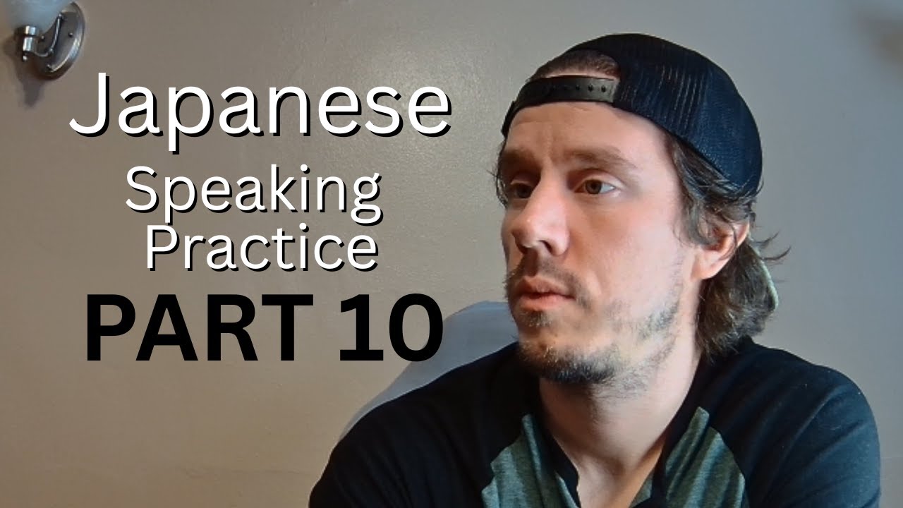 Japanese Speaking Practice Part 10