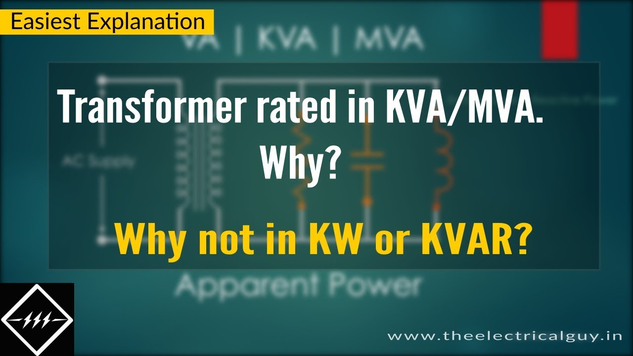 Transformer rated in KVA/MVA. Why? Explained | TheElectricalGuy