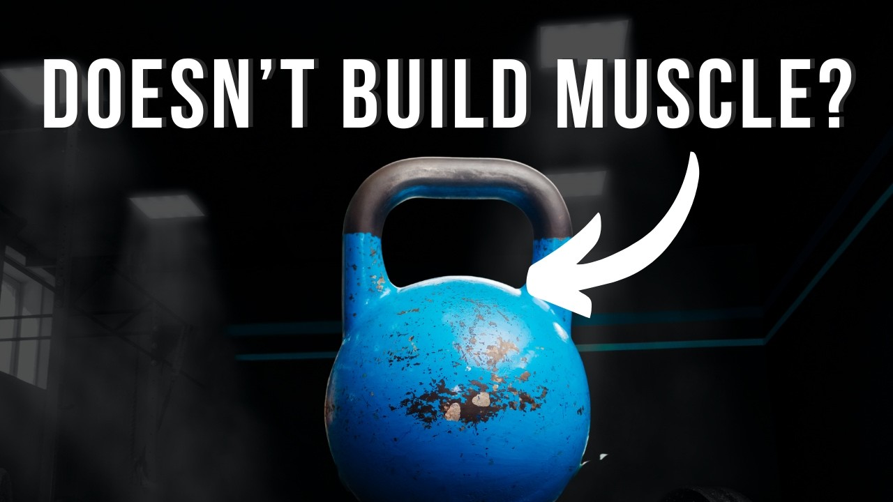 Kettlebells Can't Build Muscle? Here's The Honest Truth