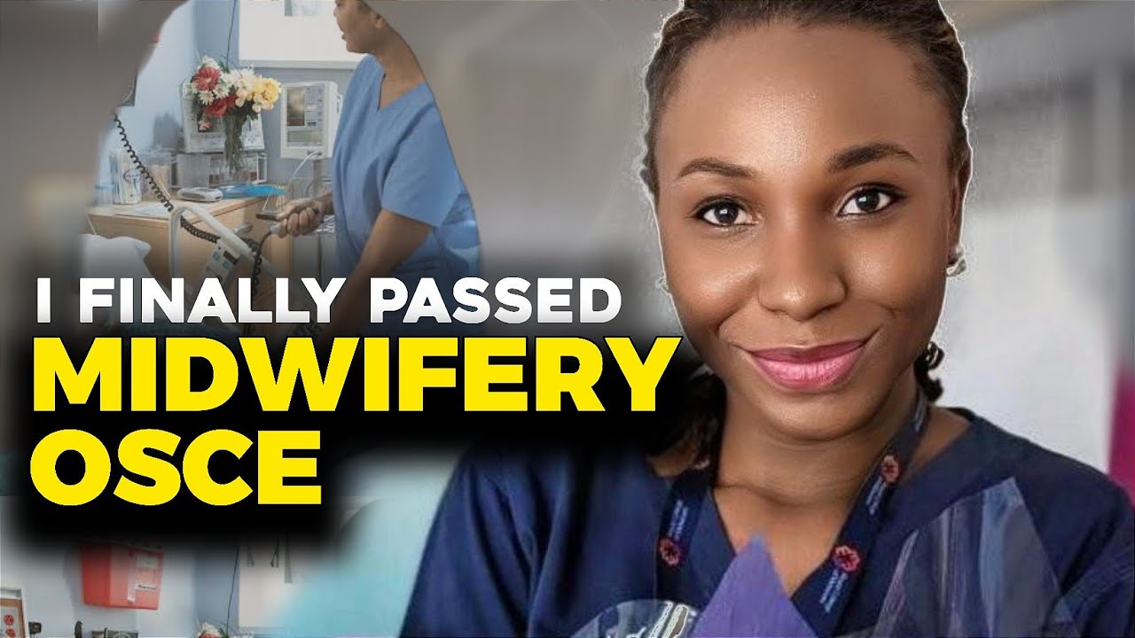 HOW I FINALLY PASSED MY MIDWIFERY OSCE IN Uk [ AT LAST ATTEMPT ]