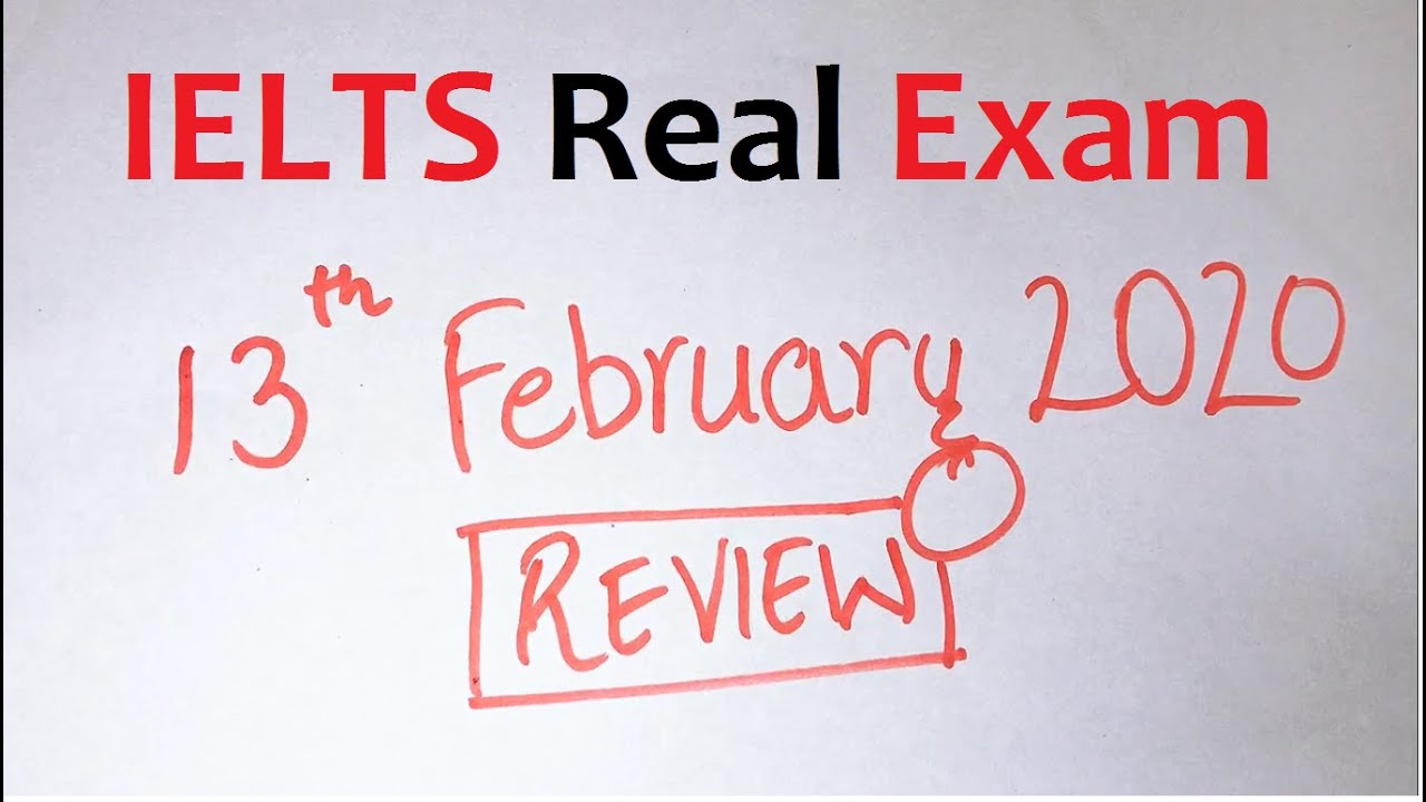 IELTS 2020 REAL EXAM REVIEW | 13 February IELTS Real Exam Review 2020