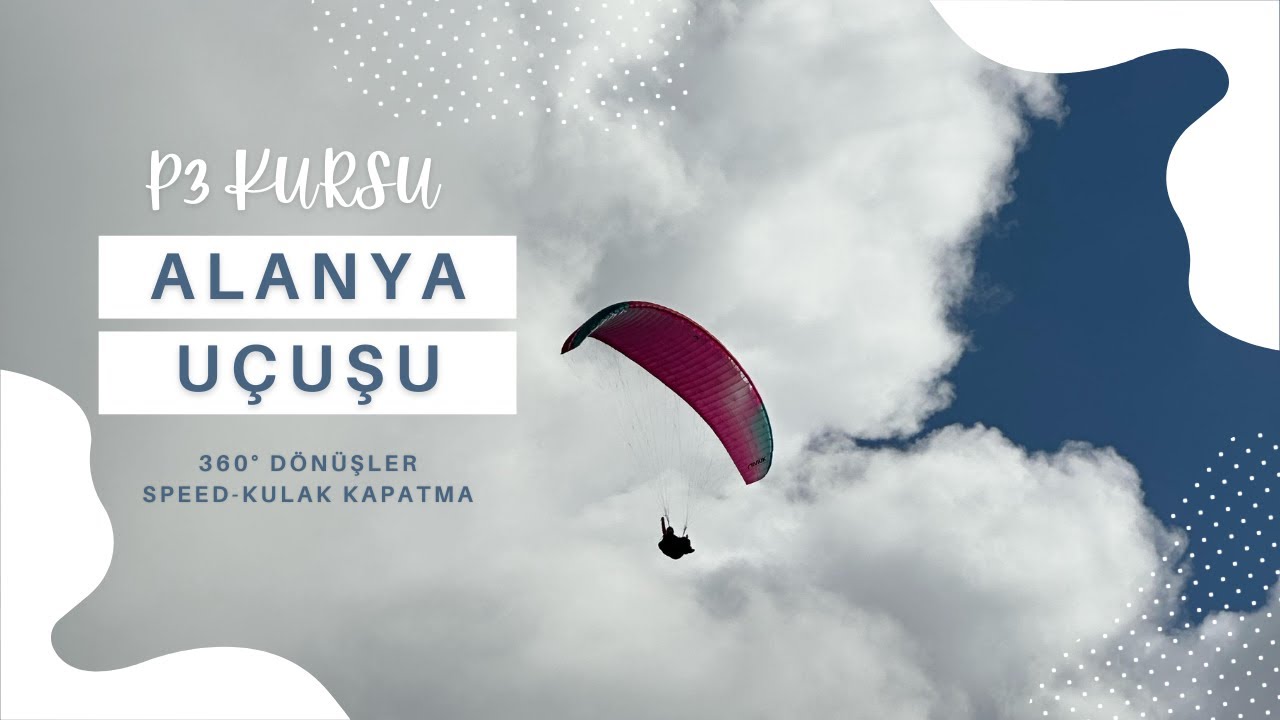 P3 KURSU - ALANYA 700 METRE UÇUŞ - 360 DÖNÜŞ - KULAK KAPATMA - SPEED KULLANIMI