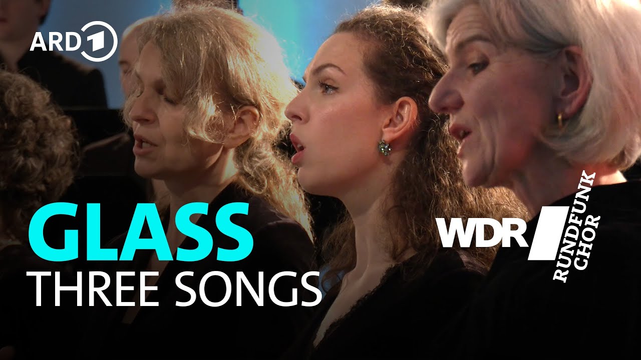 Филип Гласс - Три песни | WDR Rundfunkchor