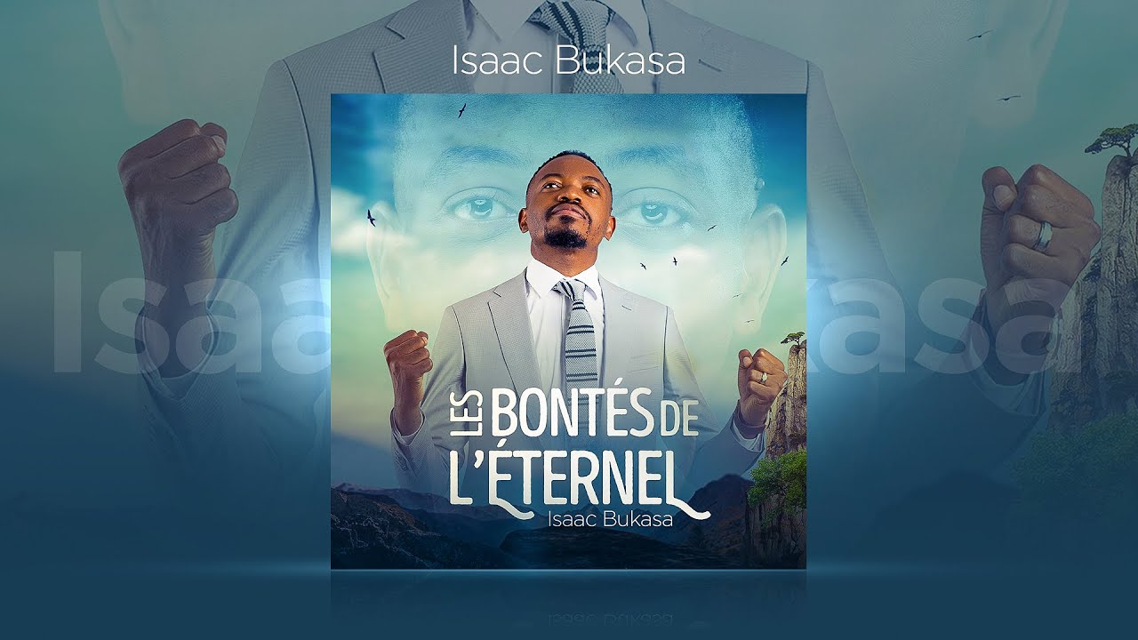 Isaac Bukasa - Les bontés de l’Eternel (Lyrics)