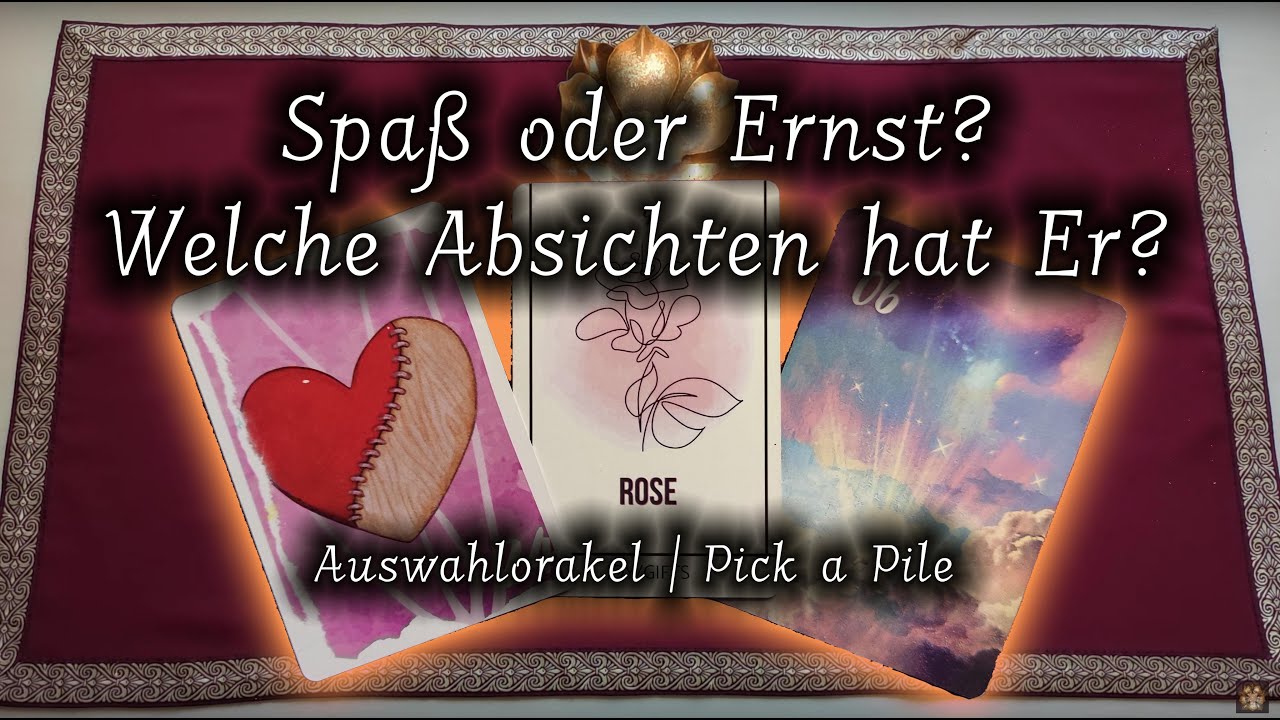 Nur Spaß oder Ernst? Welche Absichten hat Er mit Dir? | Auswahlorakel | Pick a Pile