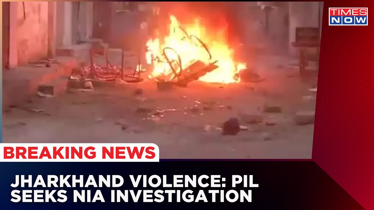 Jharkhand: PIL Seeks NIA Investigation Over Violence After Friday Protest | Breaking News