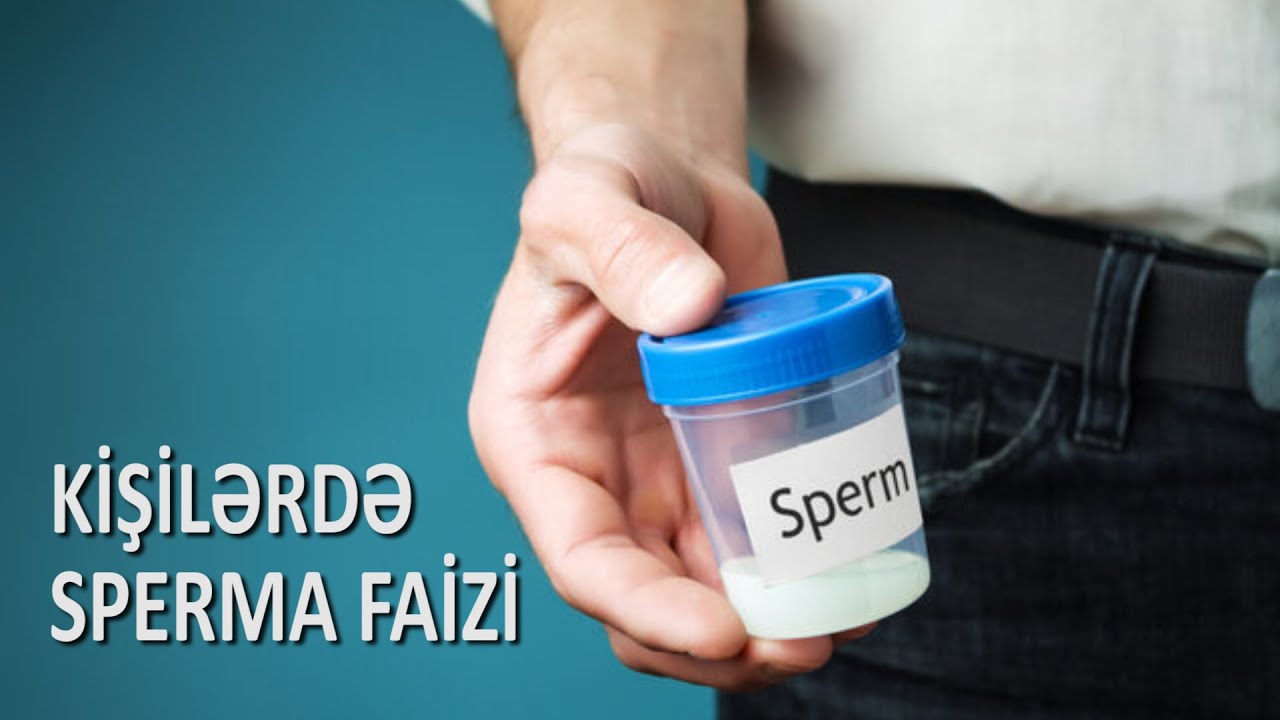 Sperma haqqında bunları bilməlisiz! - Sperma faizini hesabla