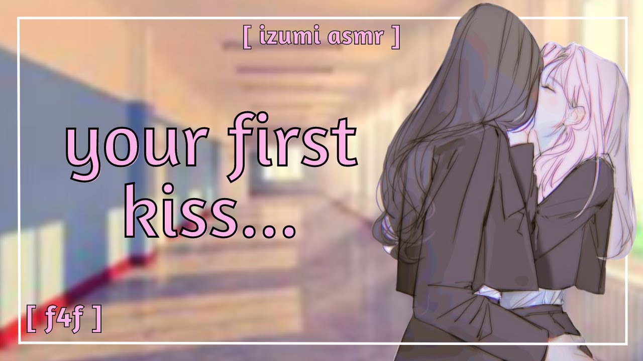 ASMR: your first kiss... [f4f] [truth or dare]