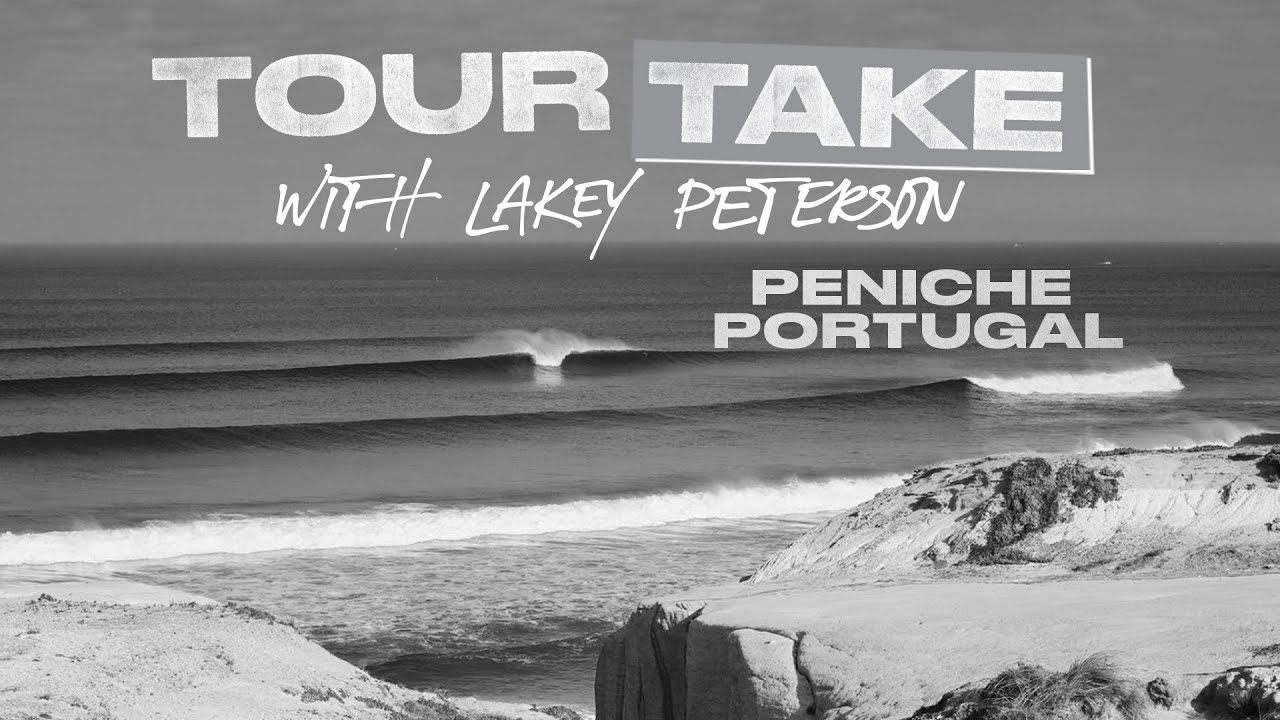 Tour Take With Lakey Peterson: Peniche, Portugal