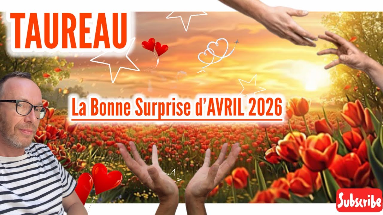 TAUREAU - La Bonne Surprise d’AVRIL 2026: de nouveaux projets, un nouvelle dynamique 