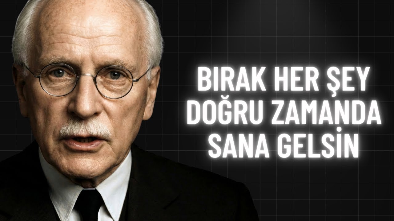 Hİ&Ccedil;BİR ŞEYİ ZORLAMA, Bırak Her Şey Doğru Zamanda Sana GELSİN | Carl Jung