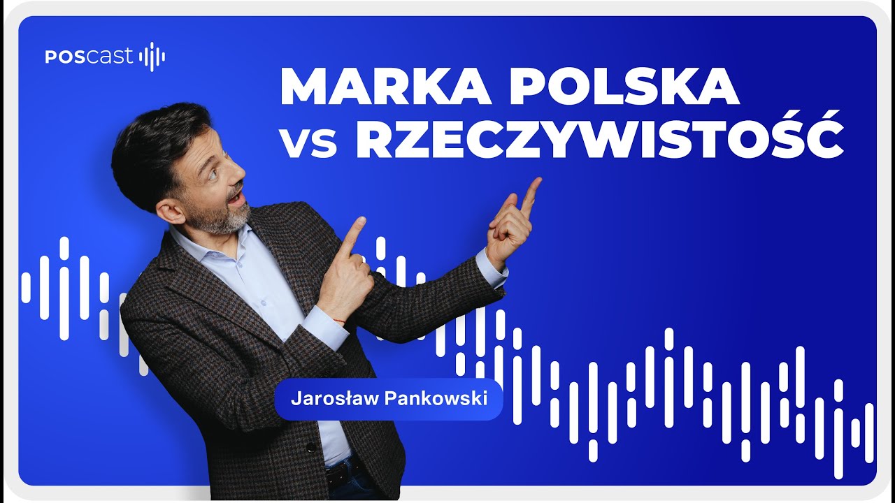 Marka Polska vs. rzeczywistość. Rozmowa bez złudzeń | dr hab. Barbara Mróz-Gorgoń | POSCAST