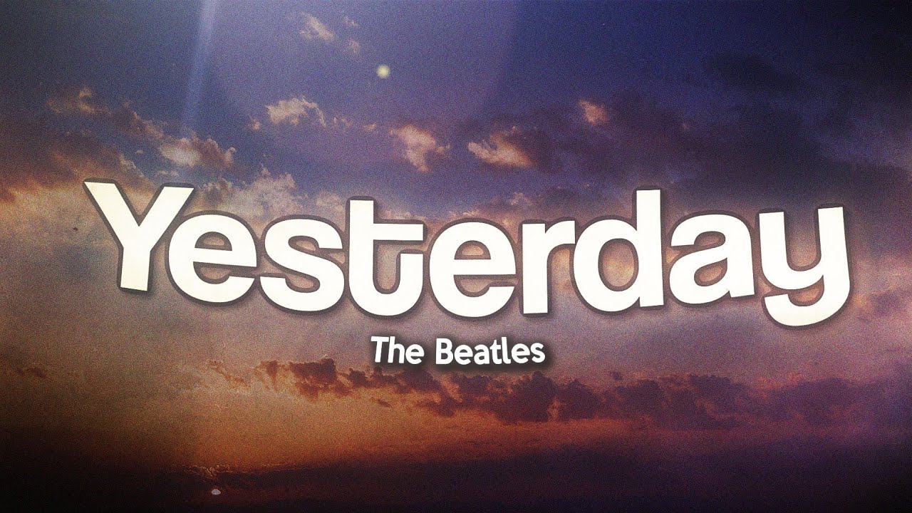 The Beatles - Yesterday (Lyrics)