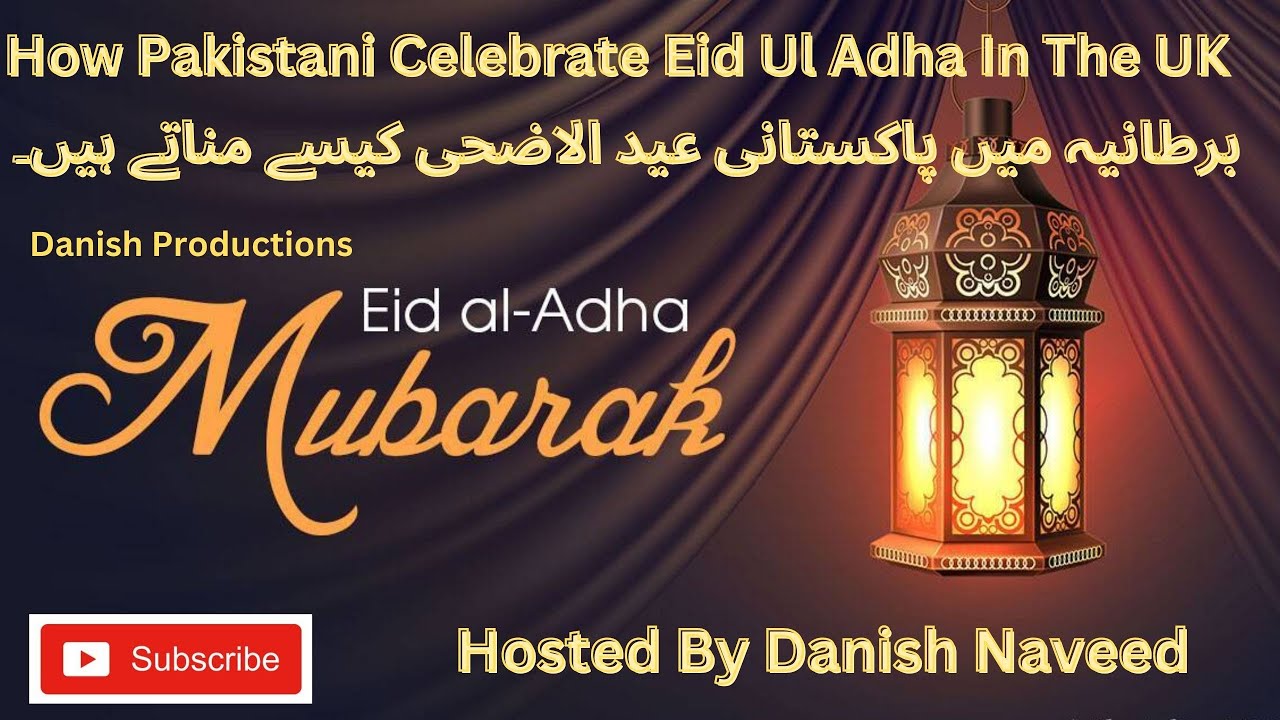 How Pakistani Celebrate Eid Ul Adha In The UK Part 1