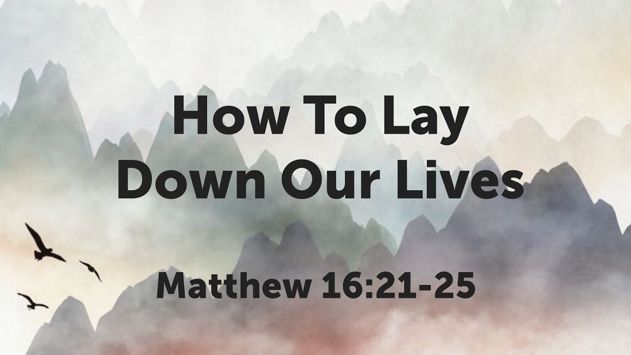 How To Lay Down Our Lives - Matthew 