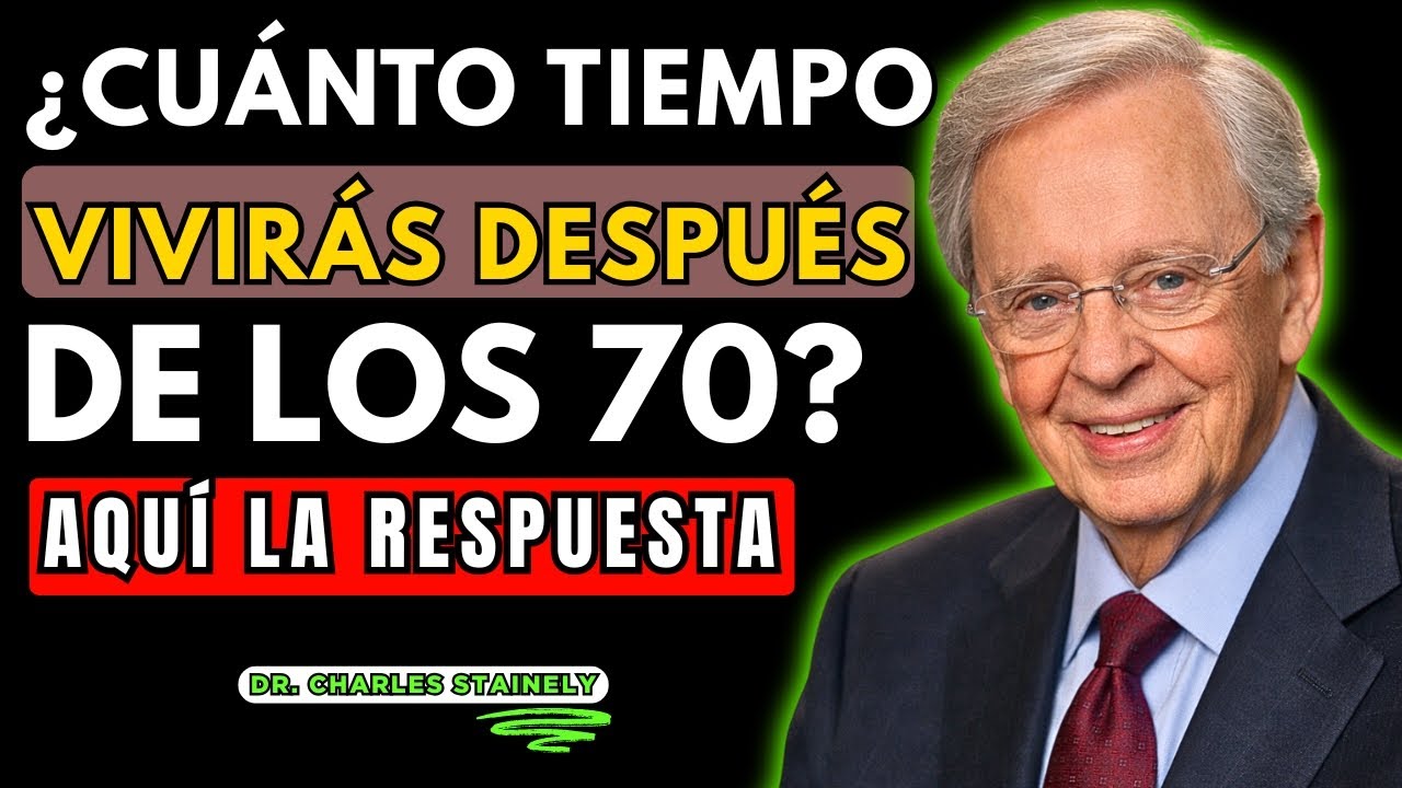 10 Señales que Revelan Cuántos Años Más Podrías Vivir Después de los 70 | Dr. Charles Stanely