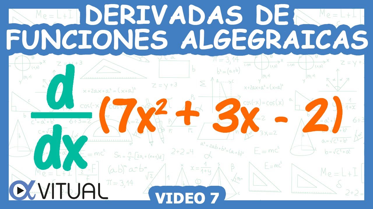 Derivadas de Funciones Algebraicas | Video 7