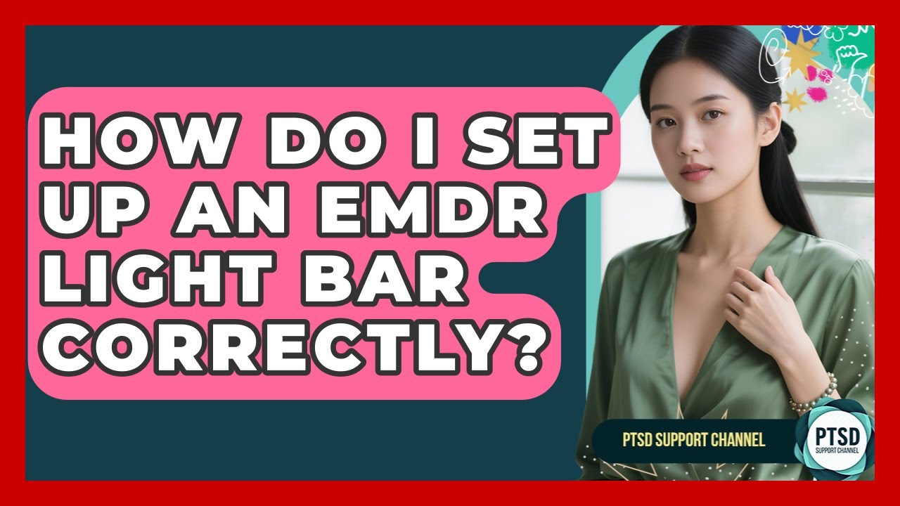How Do I Set Up An EMDR Light Bar Correctly? - PTSD Support Channel