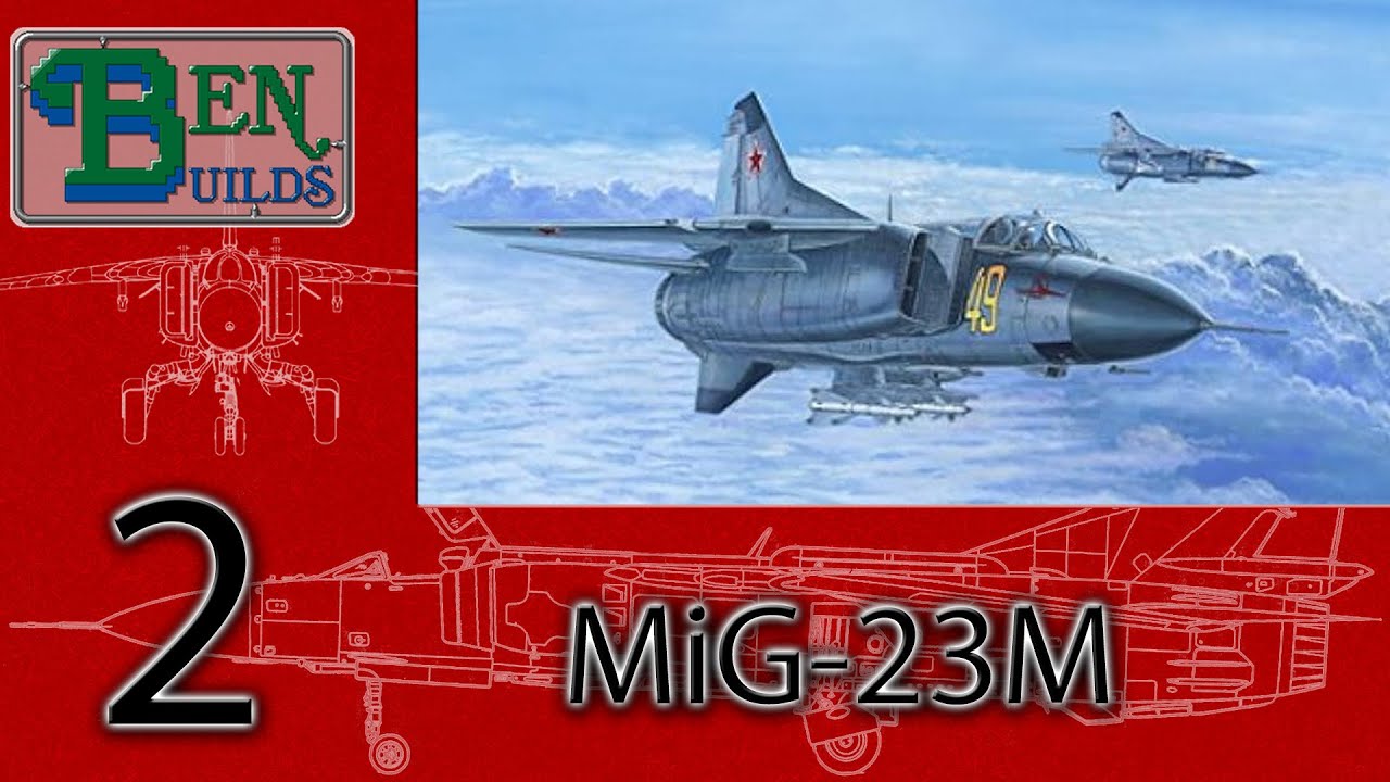 Ben Builds Season 18 - Trumpeter MiG-23M Ep.2