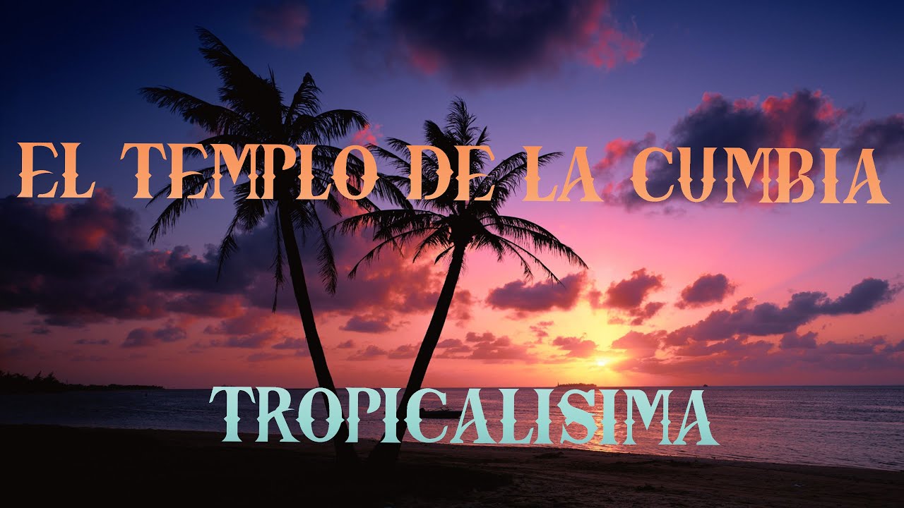 EL TEMPLO DE LA CUMBIA TROPICALISIMA
