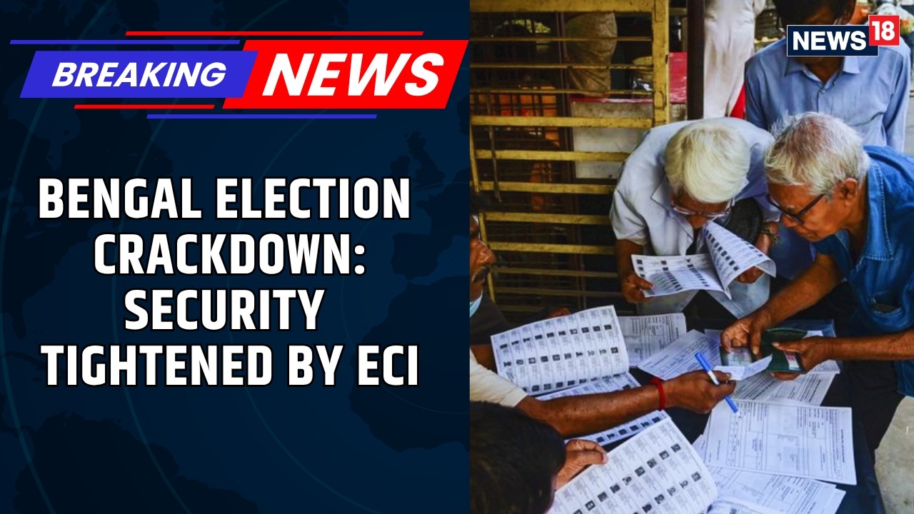 Election Commission Strengthens Vigilance To Ensure Free And Fair Elections In Bengal | News18