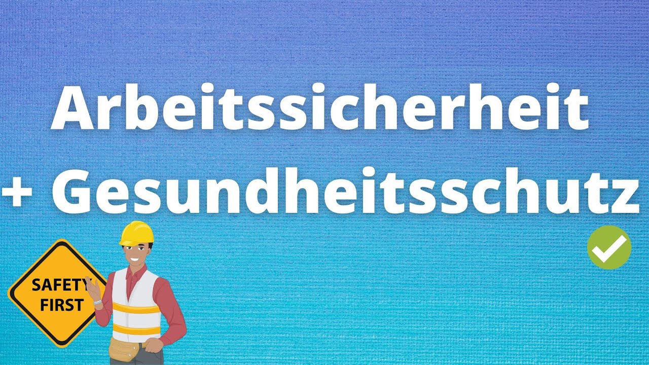 Arbeitssicherheit und Gesundheitsschutz