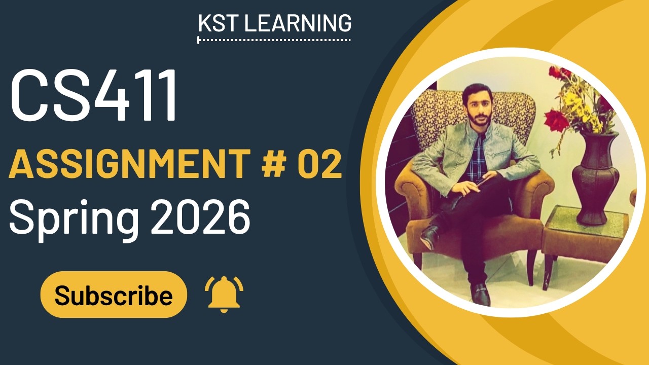 CS411 Assignment 2 Solution Spring 2026 | CS411 Assignment 2 Solution 2026 | KST Learning