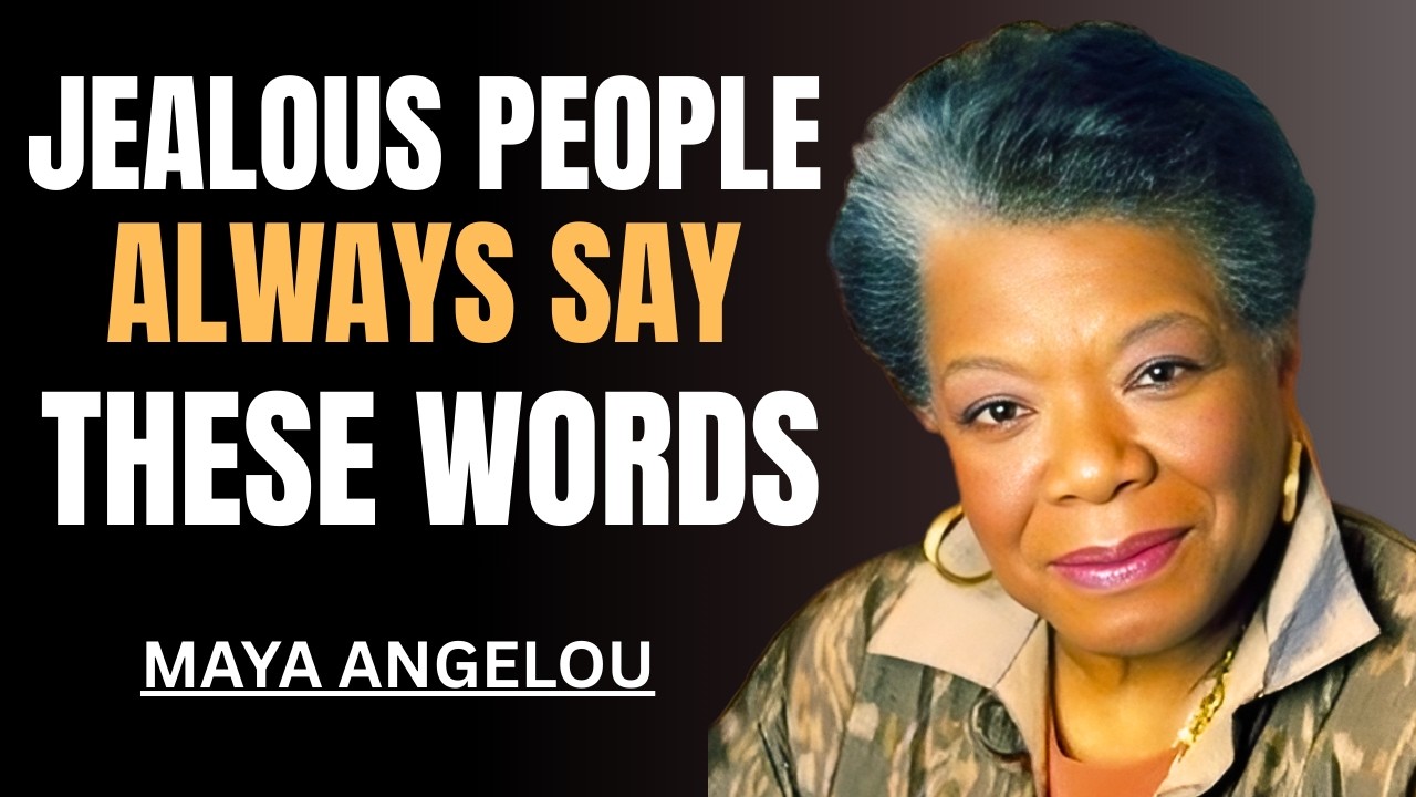 JEALOUS PEOPLE ALWAYS SAY THESE WORDS !  Maya Angelou Motivation
