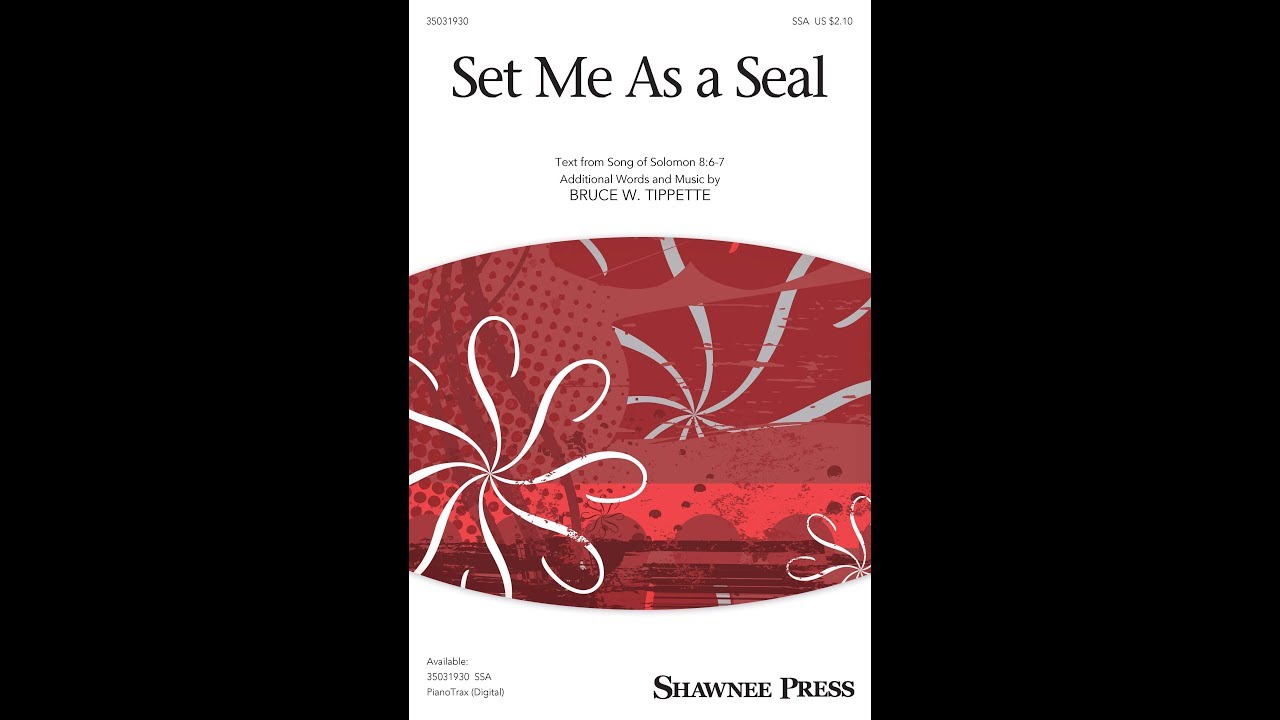Set Me As a Seal (SSA Choir) - by Bruce W. Tippette