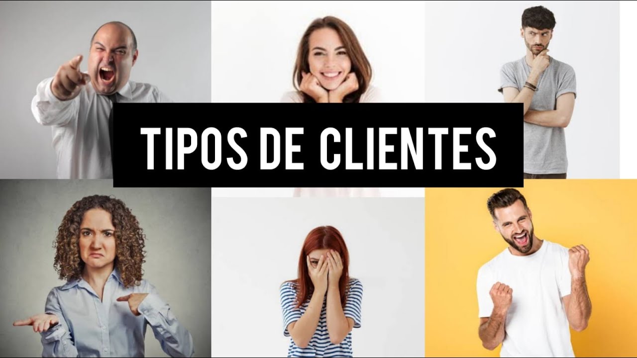 TIPOS DE CLIENTES m&aacute;s frecuentes &iquest;C&oacute;mo tratarlos?
