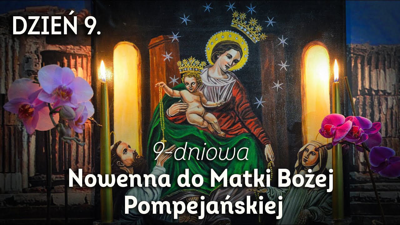 DZIEŃ 9/9 - Nowenna do Matki Bożej Pompejańskiej o uproszenie łask w sprawach trudnych