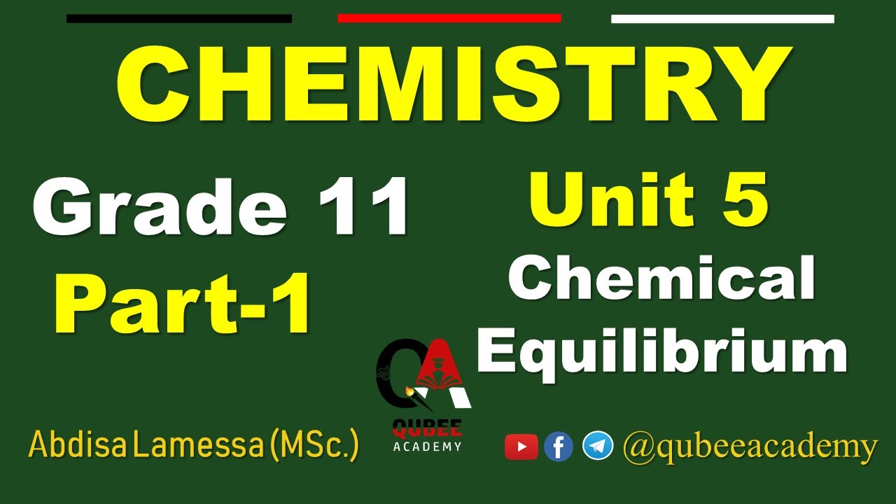 1. Grade 11 Chemistry | Unit 5 : Chemical Equilibrium | Part 1 | Afaan Oromoo@QUBEEDIGITAL