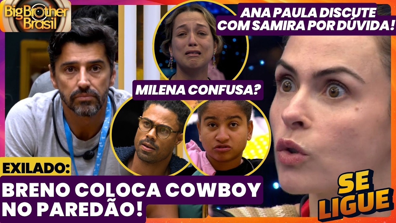 BBB 26 🔥 Breno coloca Cowboy no PAREDÃO! Ana Paula discute com Samira por dúvida! Milena confusa?