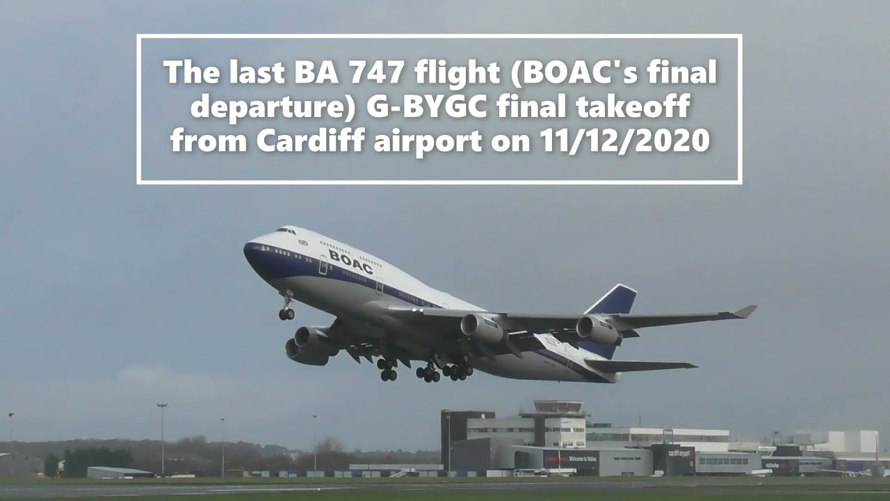 The last BA 747 flight (BOAC's final flight) G-BYGC 747-400 final departure from Cardiff 11/12/2020