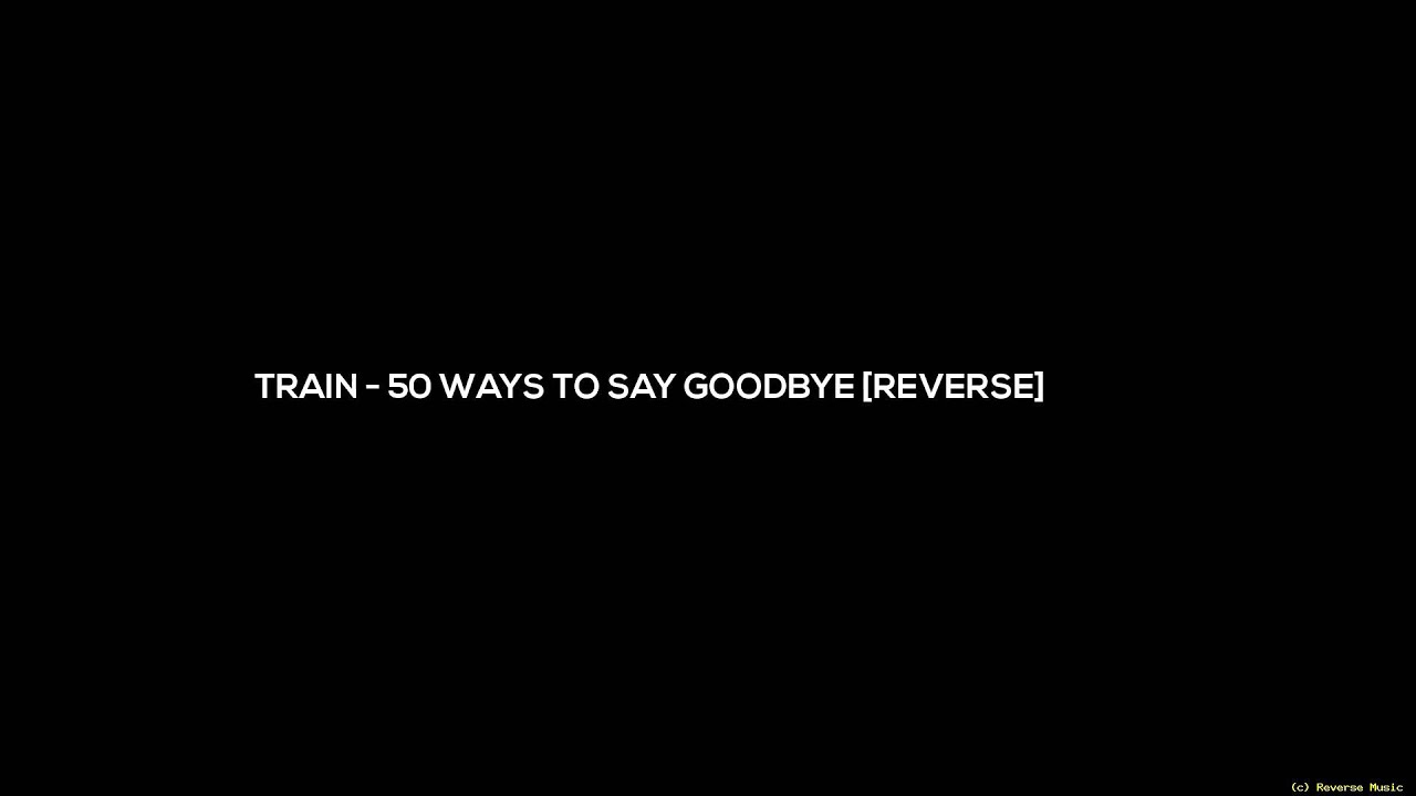 Train   50 Ways To Say Goodbye