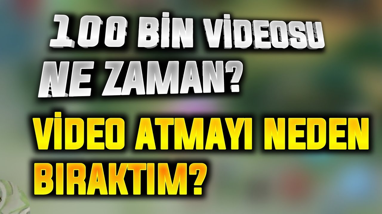 NEDEN VİDEO ATMIYORUM ATACAK MIYIM KANAL NE OLACAK AÇIKLAMA VAKTİ GELDİ