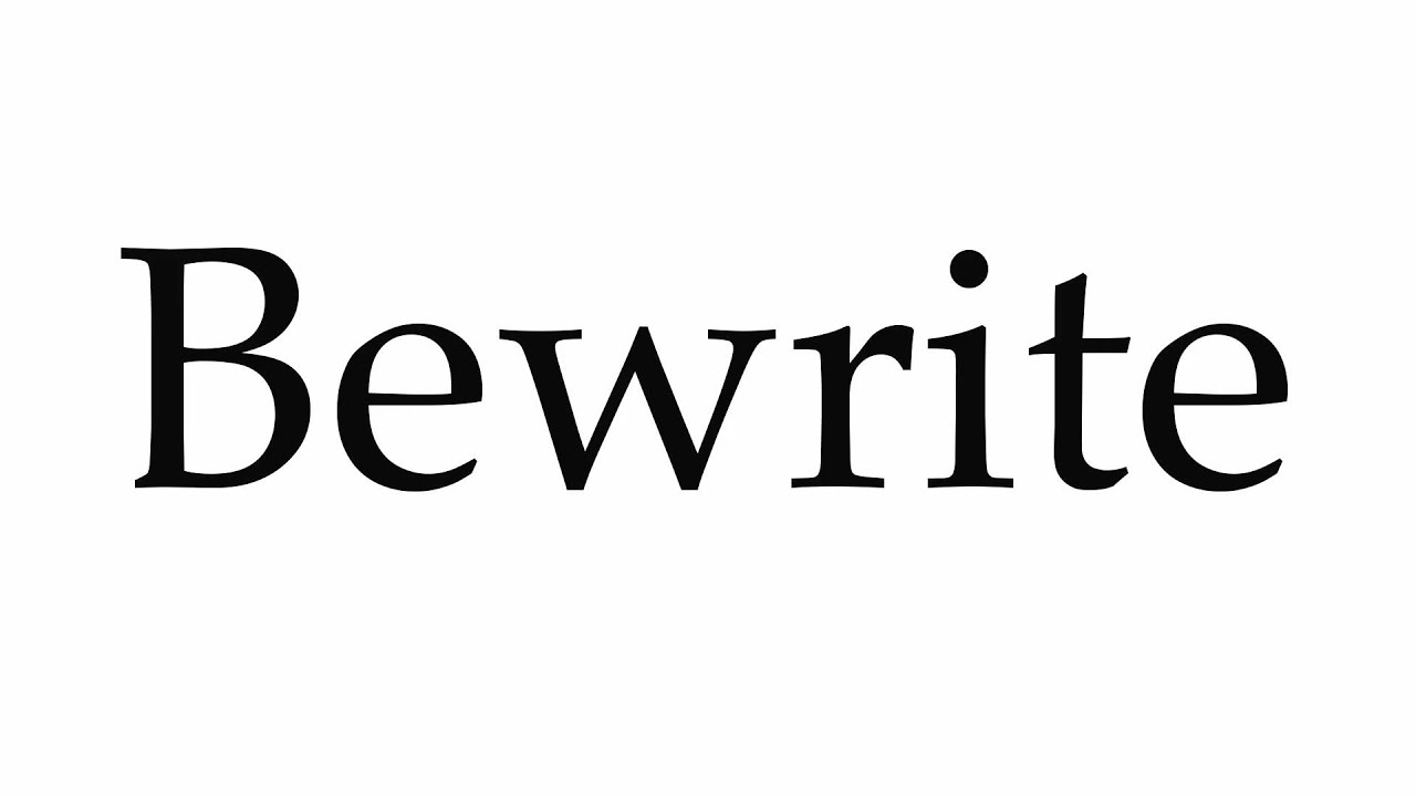 How to Pronounce Bewrite