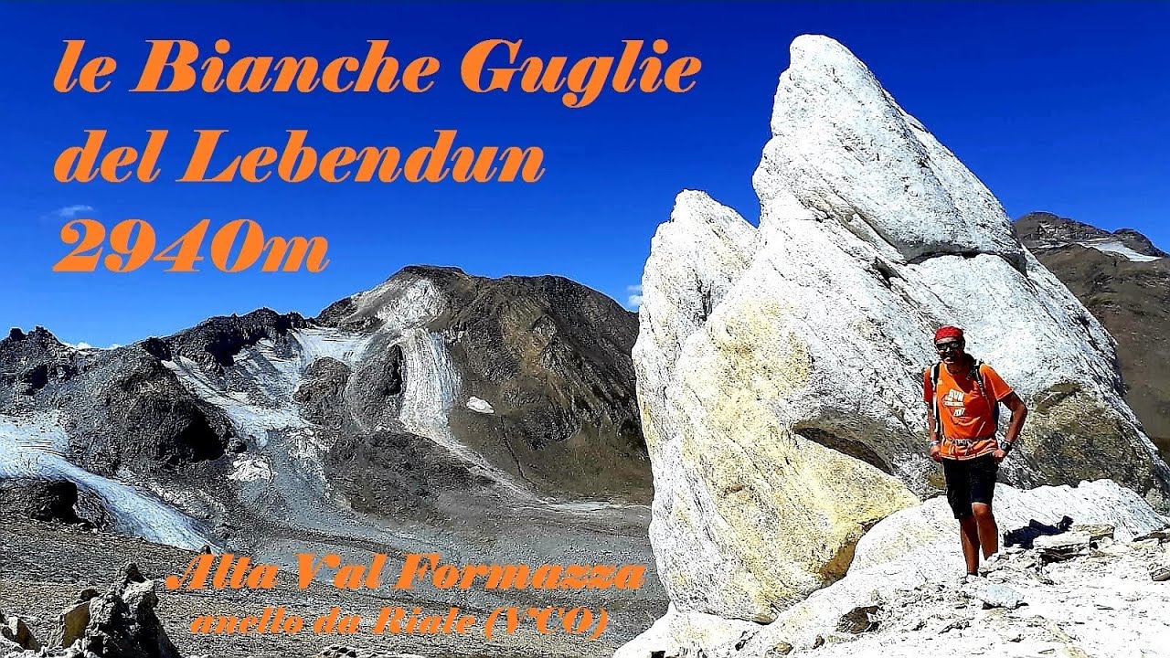 Le Bianche Guglie del Lebendun 2940m Val Formazza anello da Riale 9 Agosto 2022