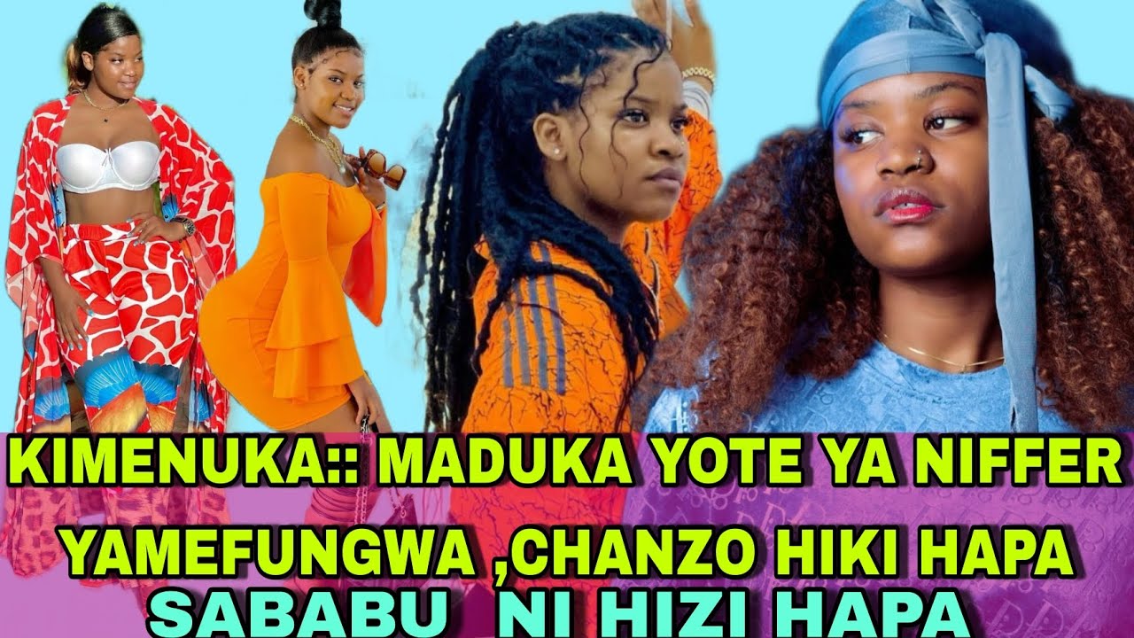 MASIKINI NIFFER,,MADUKA YAKE YOTE YAMEFUNGIWA,,CHANZO KIKIWA NI HIKI HAPA👆