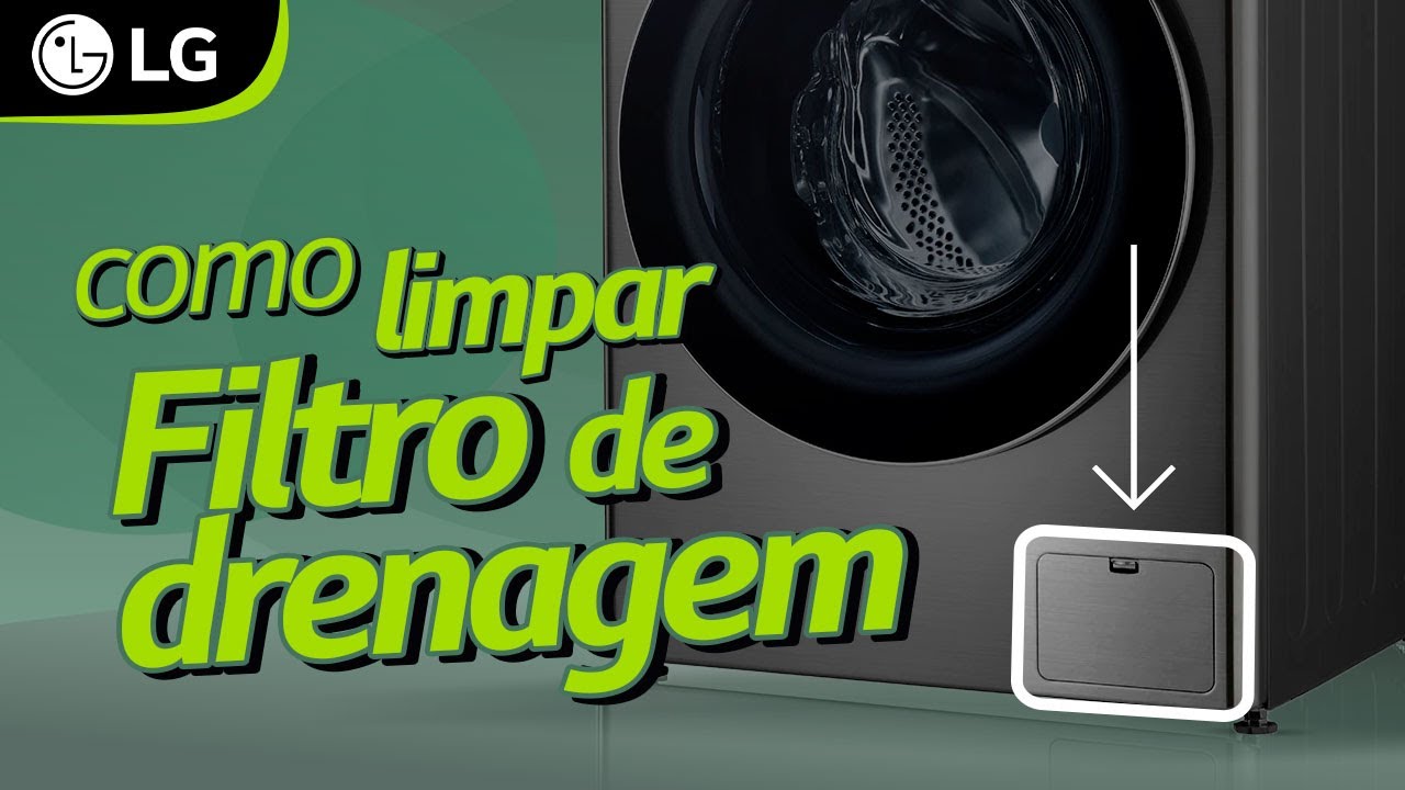 Como limpar o filtro da Lavadora LG