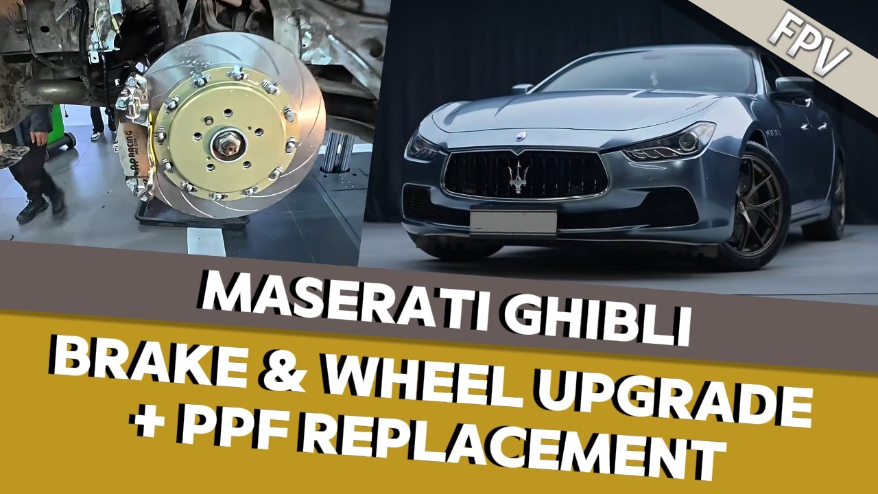 【FPV】Maserati Ghibli Brake & Wheel Upgrade | Full PPF Replacement