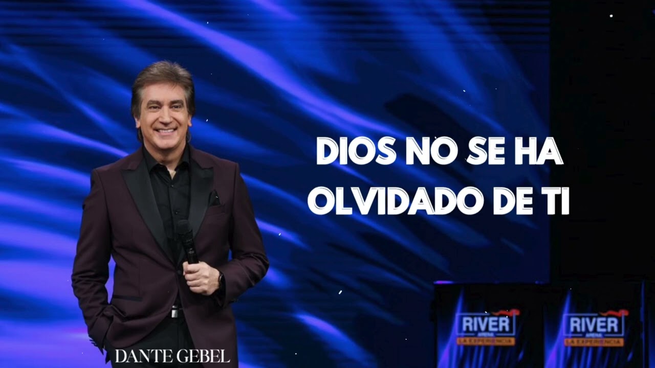 Pastor Dante Gebel - DIOS No Se Ha OLVIDADO DE TI
