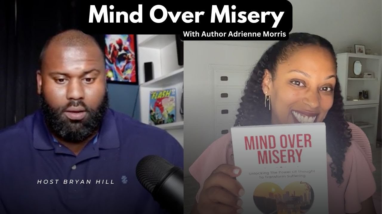 Mind Over Misery with Author Adrienne Morris. Deep Dive Interview into the book snd her life.