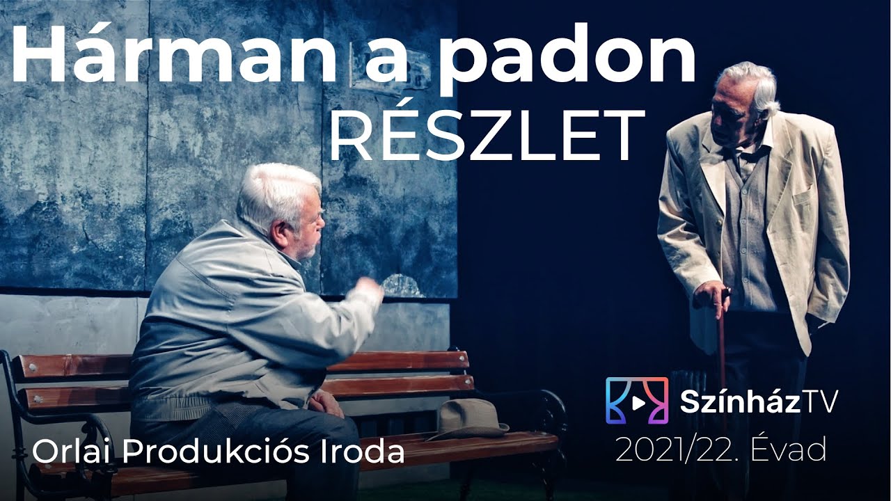 Hárman a padon | SzínházTV | Részlet